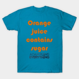 Orange Juice Contains Sugar T-Shirt